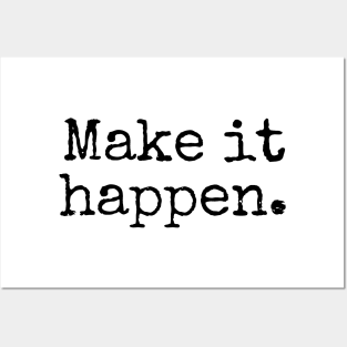 Make it happen - Motivational and Inspiring Work Quotes Posters and Art